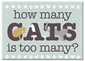 "How Many Cats is Too Many?" Magnet at Cat Supplies and More